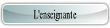 L'enseignante.